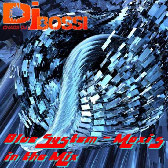 DJ Bossi  Blue System - Maxis In The Mix - DJ Bossi  Blue System - Maxis In The Mix.jpg