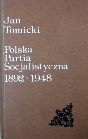 Historia Polski - Tomicki J. - Polska Partia Socjalistyczna 1892-1948.JPG