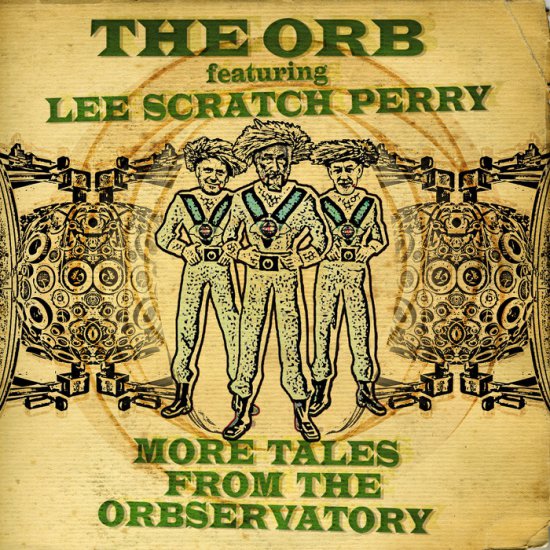 The Orb feat. Lee Scratch Perry - More Tales From The Orbservatory 2013 - cover.jpg