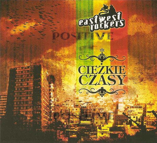 Eastwest_Rockers-Ciezkie_Czasy-PL-2006-POS... - 00-eastwest_rockers-ciezkie_czasy-pl...ositive - Anonim Sietrzentewiczowski.jpg