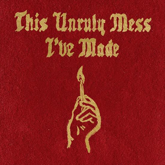 Macklemore  Ryan Lewis - This Unruly Mess Ive Made 2016 Album - cover.jpg