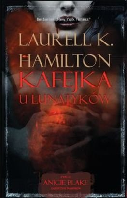 Laurell Hamilton - Anita Blake, zabójca wampirów - kafejka u lunatyków.jpg
