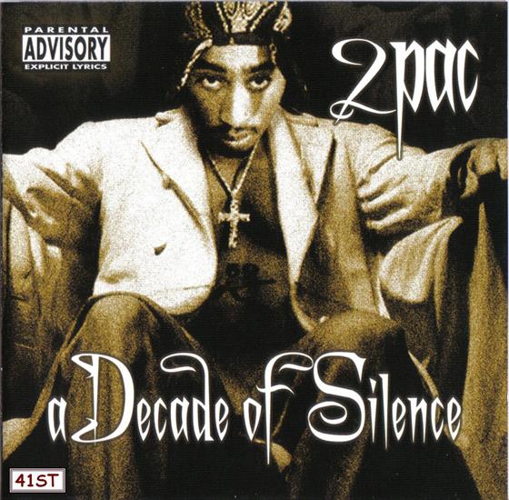 2Pac-A Decade Of Silence-Bootleg-2006 - 00-2pac-a_decade_of_silence-bootleg-2006-front-41st.jpg