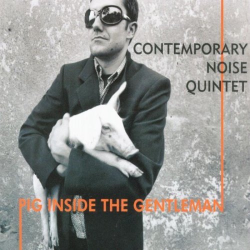 contemporary noise quintet -  - pig inside the gentleman - 51vsm1jabl._ss500_.jpg