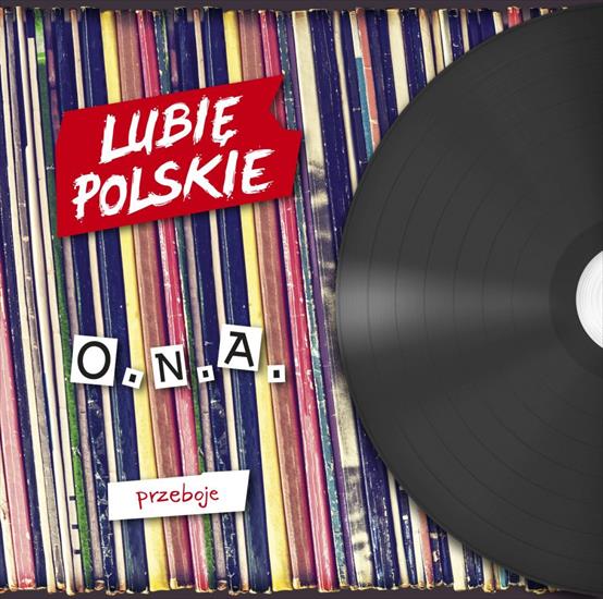 Lubię polskie O.N.A. - Przeboje 2015 - okladka.jpg