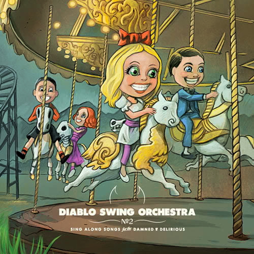 Diablo Swing Orchestra - 2009 - Sing-Along Songs For The Damned And Delirious - Cover.jpg