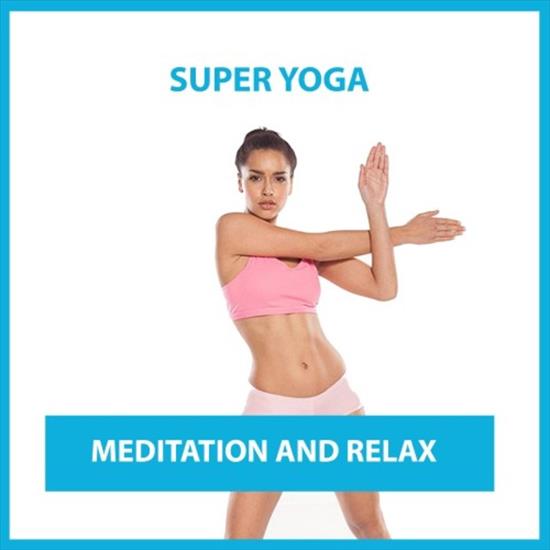 VA - Super Yoga Meditation and Relax - Cover.jpg