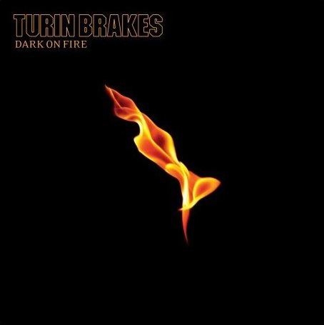 Turin Brakes - Dark On Fire 2007 - cover.jpg